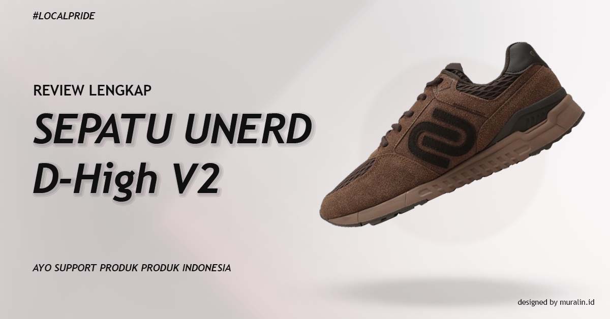 review lengkap sepatu unerd dhigh v2